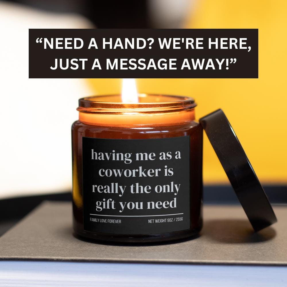 Having Me As A Coworker is Really the Only Gift You Need Candle • Gift-Ready for Coworker • Hand-Poured Soy Wax