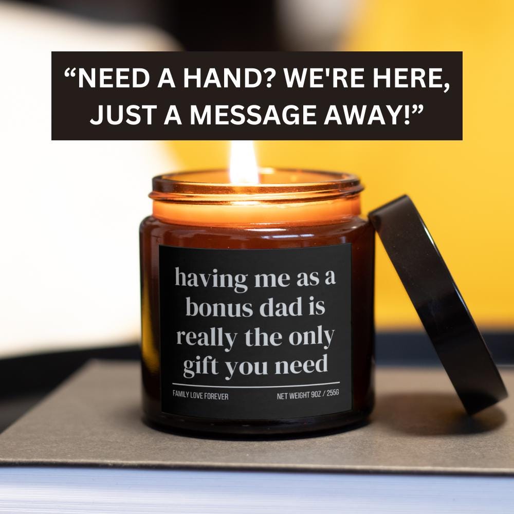 Having Me as a Bonus Dad is Really the Only Gift You Need Candle • Gift-Ready for Bonus Son and Bonus Daughter • Hand-Poured Soy Wax