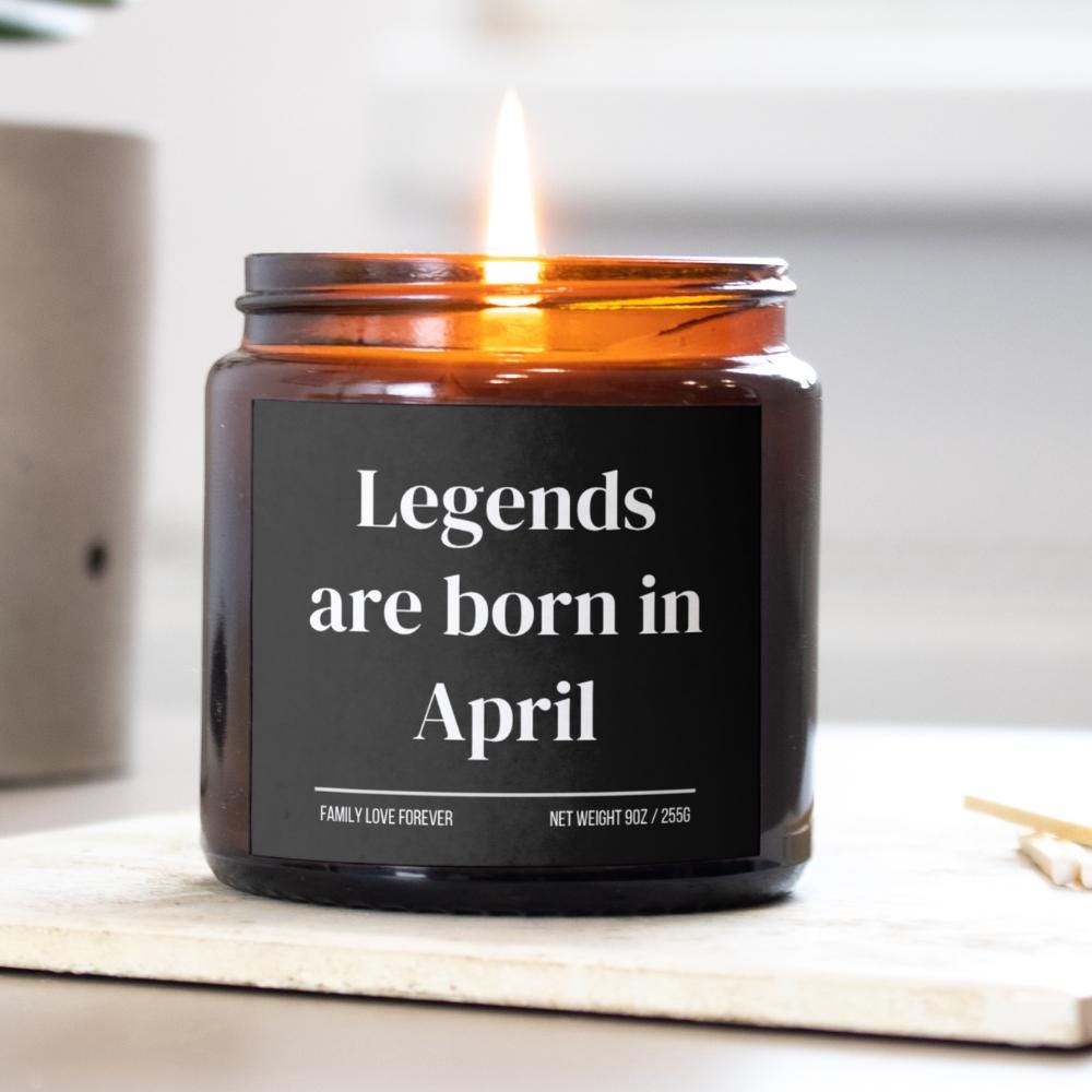 Legends are Born in April Scented Candle Birthday Gift for April Handmade April Birthday Present