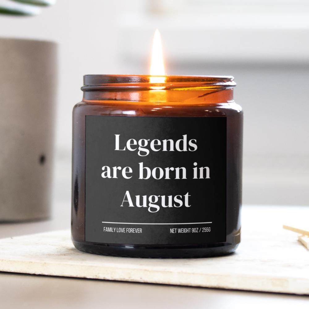 Legends are Born in August Scented Candle Birthday Gift for August Handmade August Birthday Present