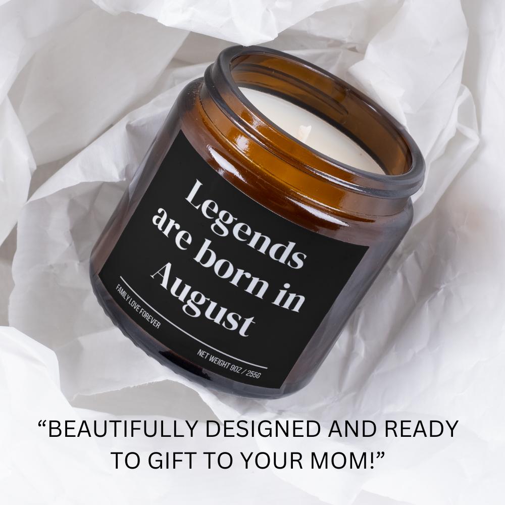 Legends are Born in August Scented Candle Birthday Gift for August Handmade August Birthday Present