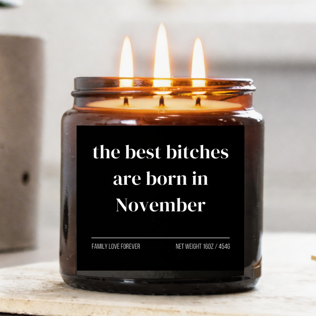 the best bitches are born in november