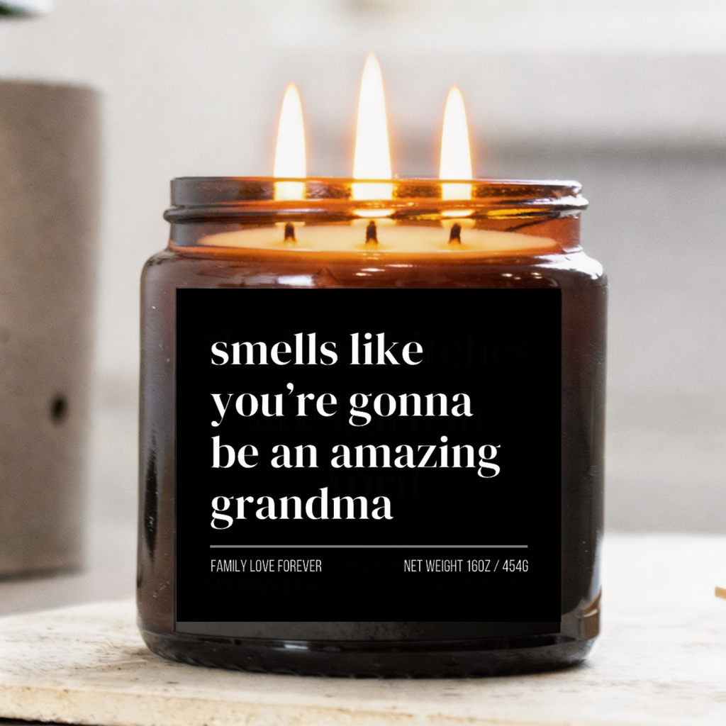 smells like you're gonna be an amazing grandma