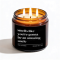 The "Smells Like You're Gonna Be an Amazing Uncle" Candle — The Perfect Uncle Announcement Gift