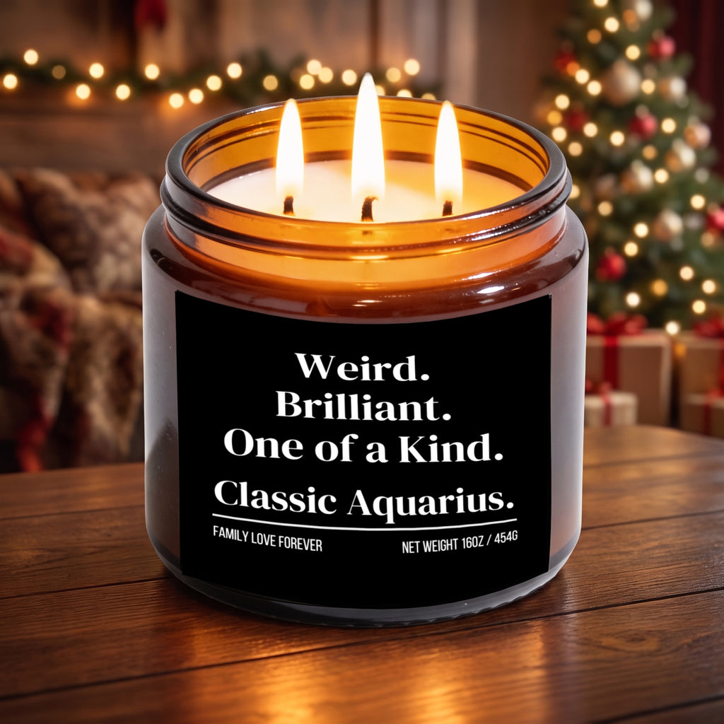The "Weird. Brilliant. One of a Kind. Classic Aquarius." Candle — The Perfect Gift for Your Favorite Aquarius
