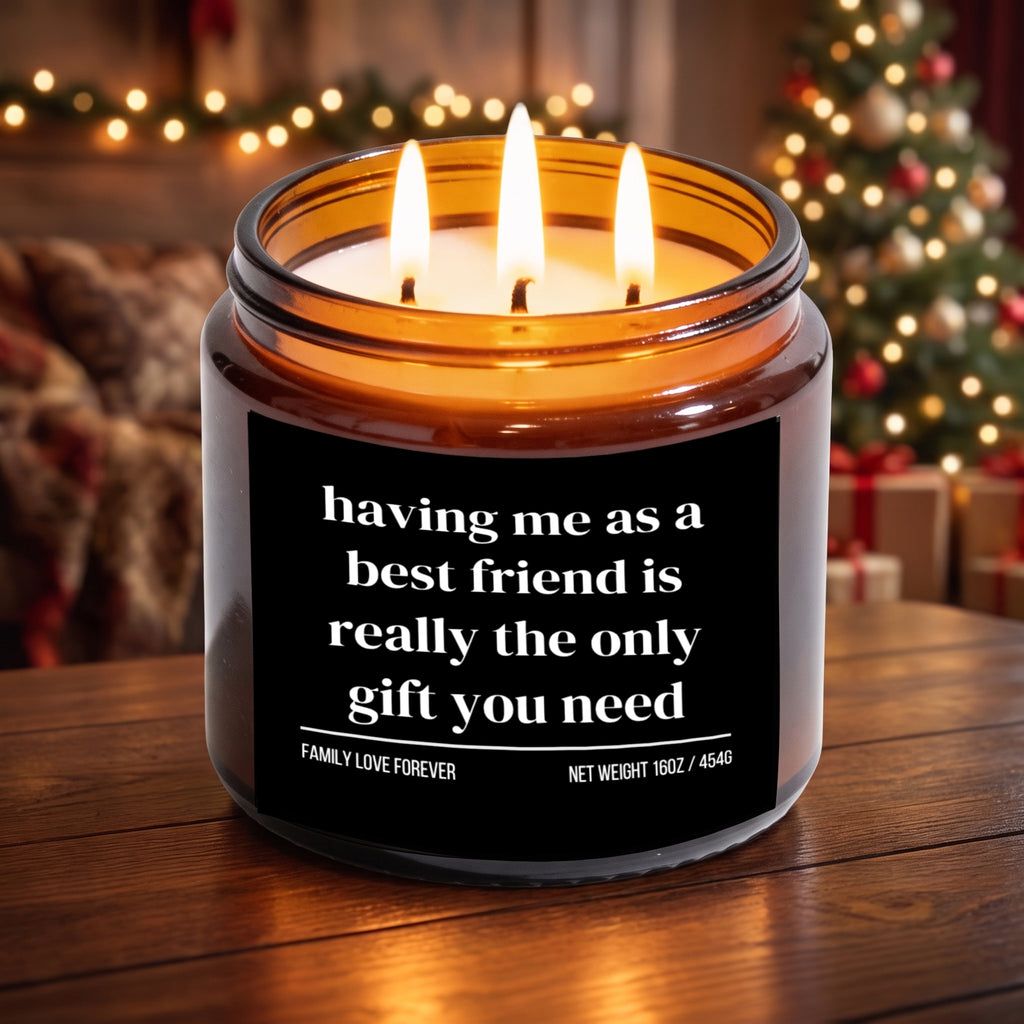 The "Having Me as a Best Friend" Candle — Funny Best Friend Gift