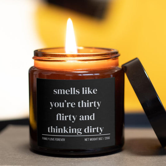 30th Birthday Gift Smells like you're thirty flirty and thinking dirty Candle Funny Birthday Gifts Milestone Birthday Gifts for turning 30
