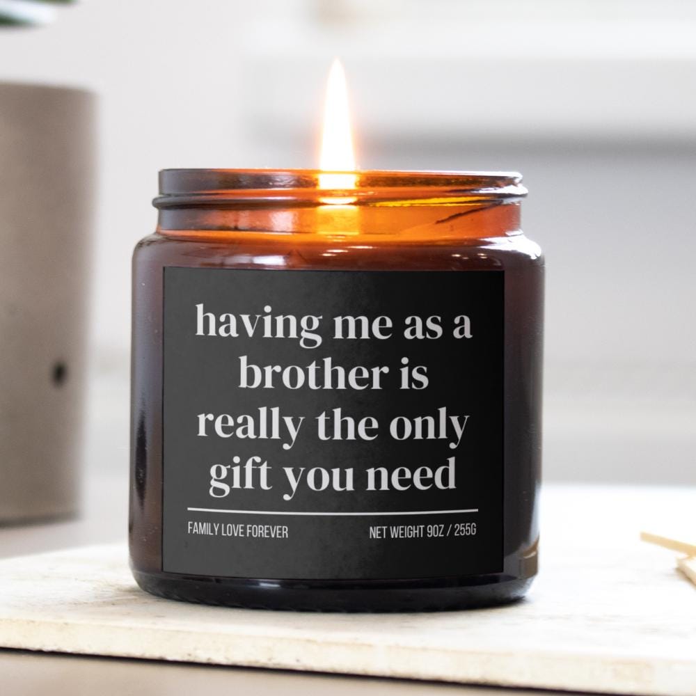 Brother Birthday Gift From Brother Having Me As A Brother Candle Funny Brother Father's Day Gift Christmas Gift for Brother