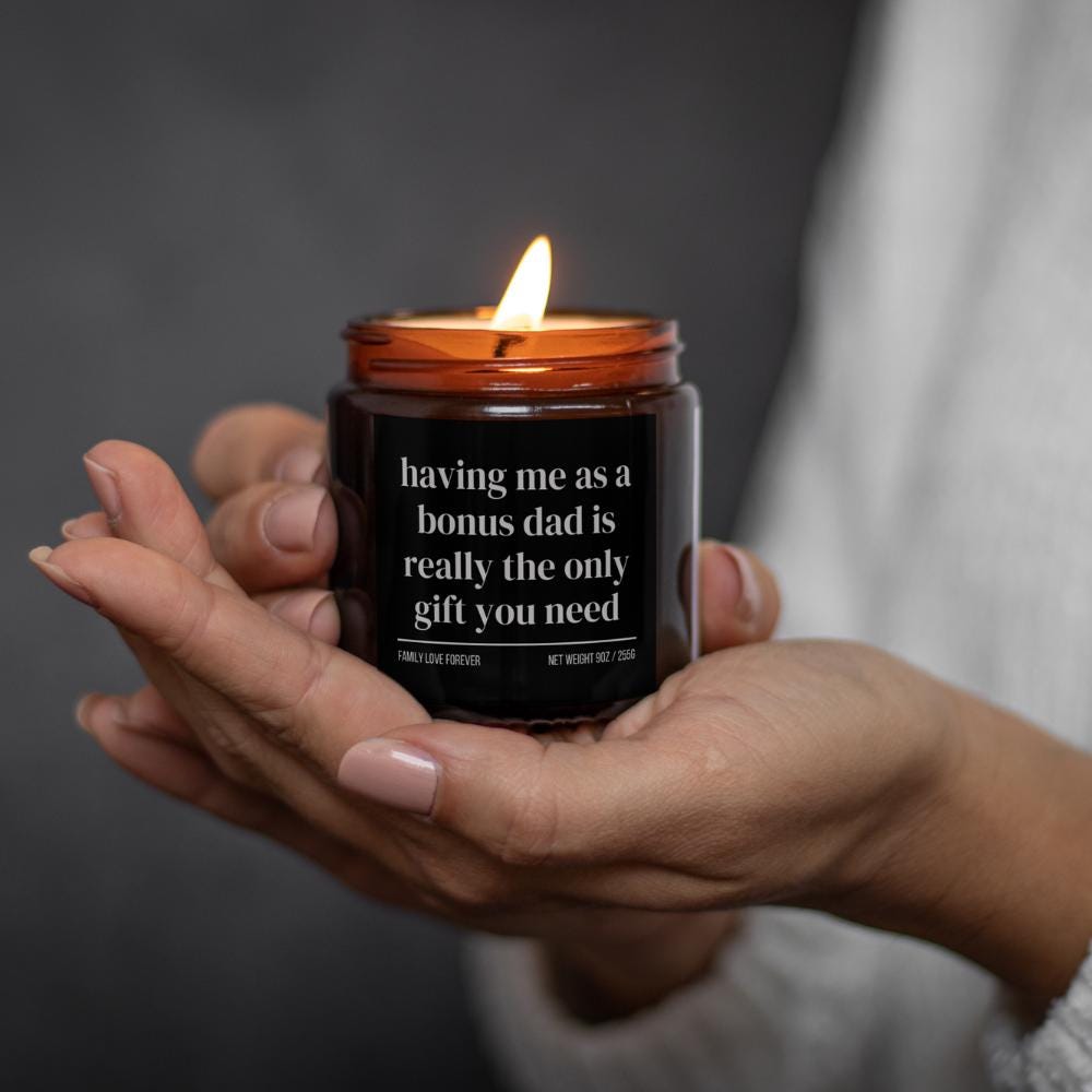 Having Me as a Bonus Dad is Really the Only Gift You Need Candle • Gift-Ready for Bonus Son and Bonus Daughter • Hand-Poured Soy Wax