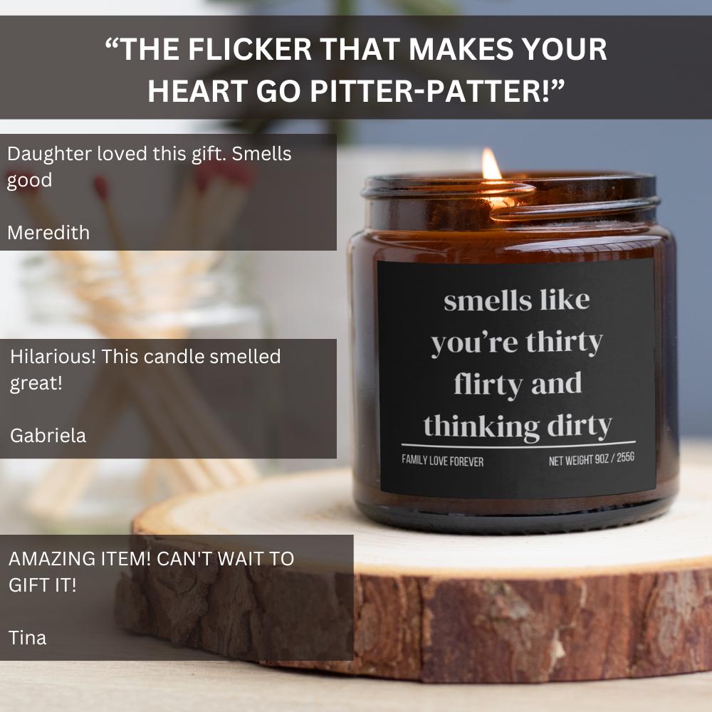 30th Birthday Gift Smells like you're thirty flirty and thinking dirty Candle Funny Birthday Gifts Milestone Birthday Gifts for turning 30