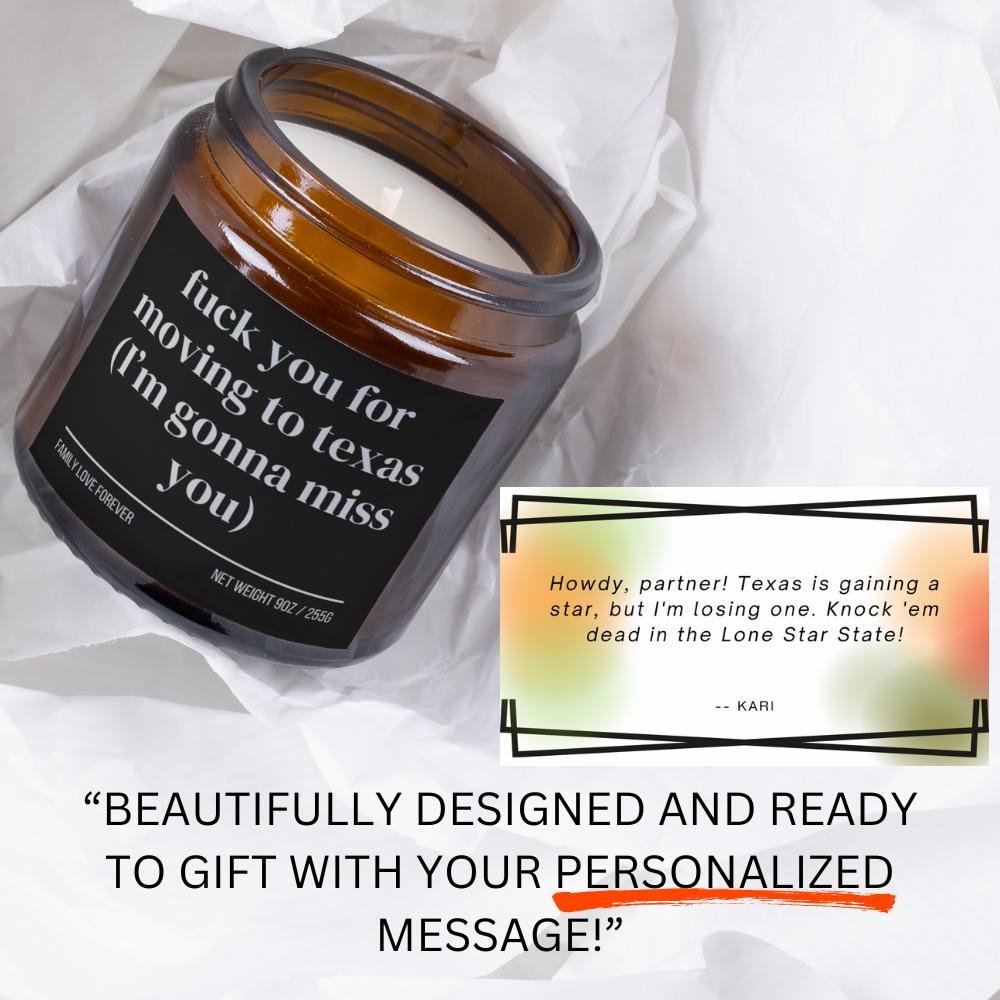 Fuck you for moving away gift Custom moving candle Moving to Texas candle I'll miss you candle Relocating gift for friends