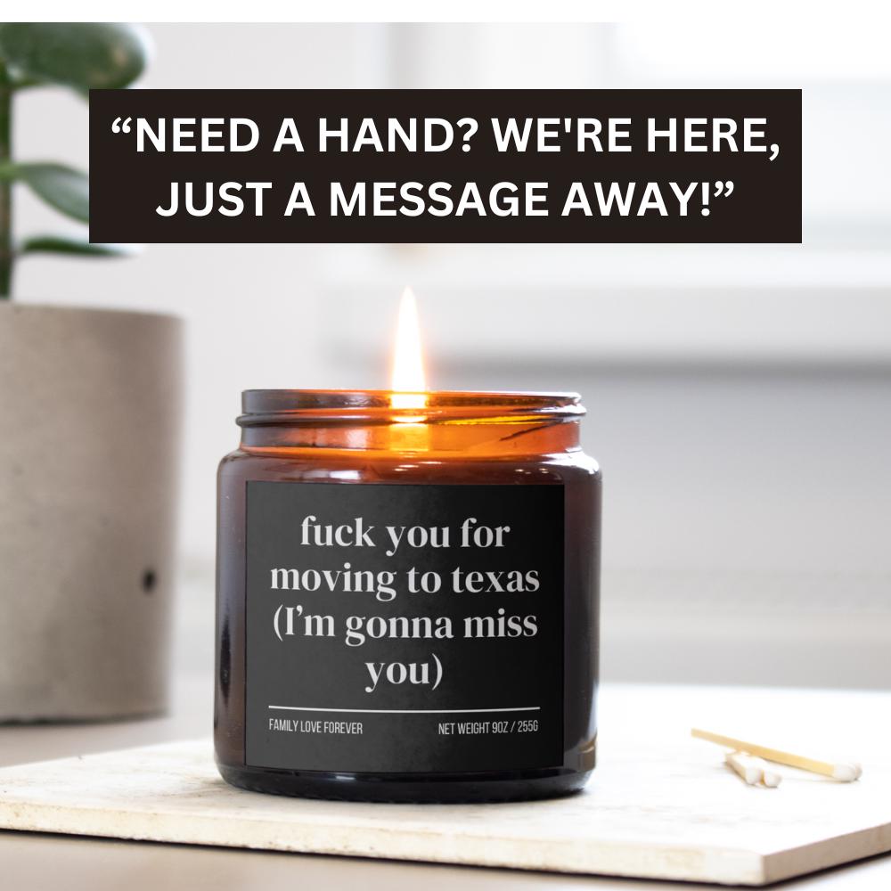 Fuck you for moving away gift Custom moving candle Moving to Texas candle I'll miss you candle Relocating gift for friends