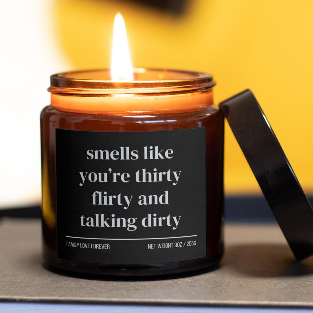 30th Birthday Gift Smells like you're thirty flirty and talking dirty Candle Funny Birthday Gifts Milestone Birthday Gifts for turning 30