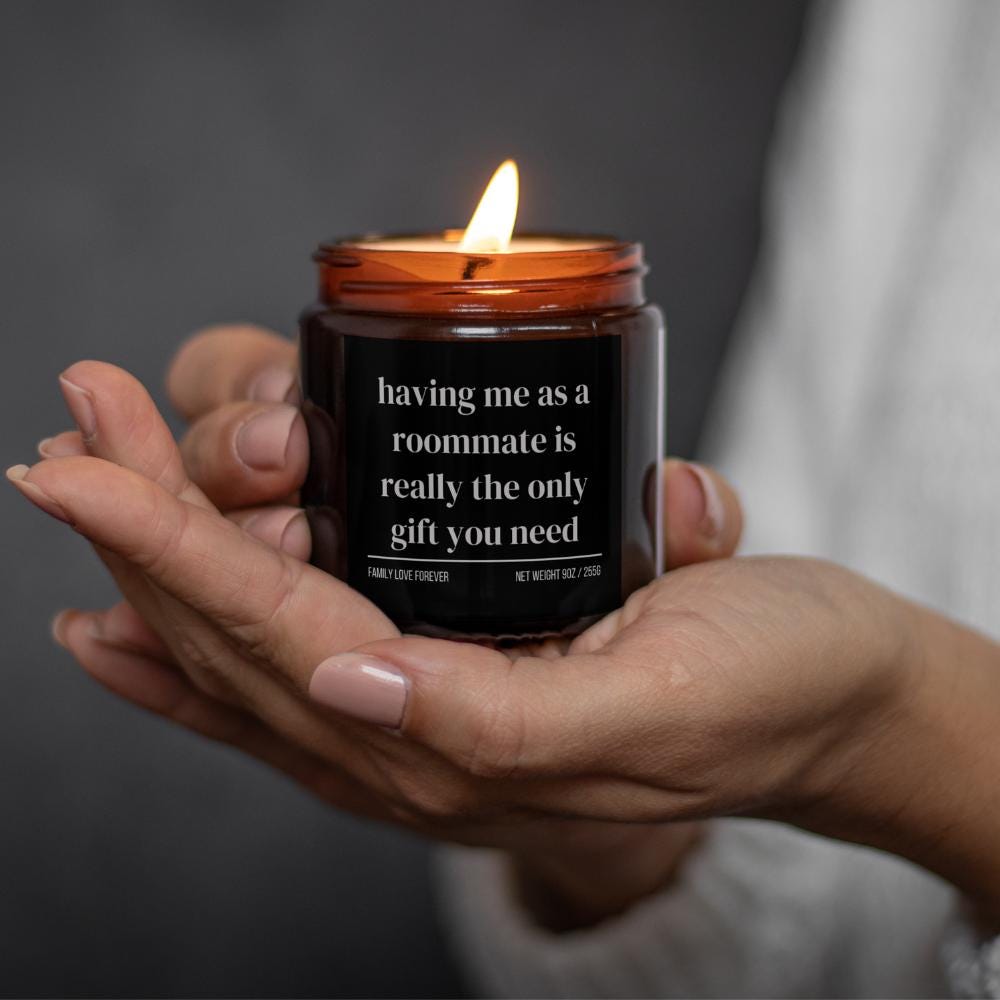 Having Me As A Roommate is Really the Only Gift You Need Candle • Gift-Ready for Favorite Roommate • Hand-Poured Soy Wax