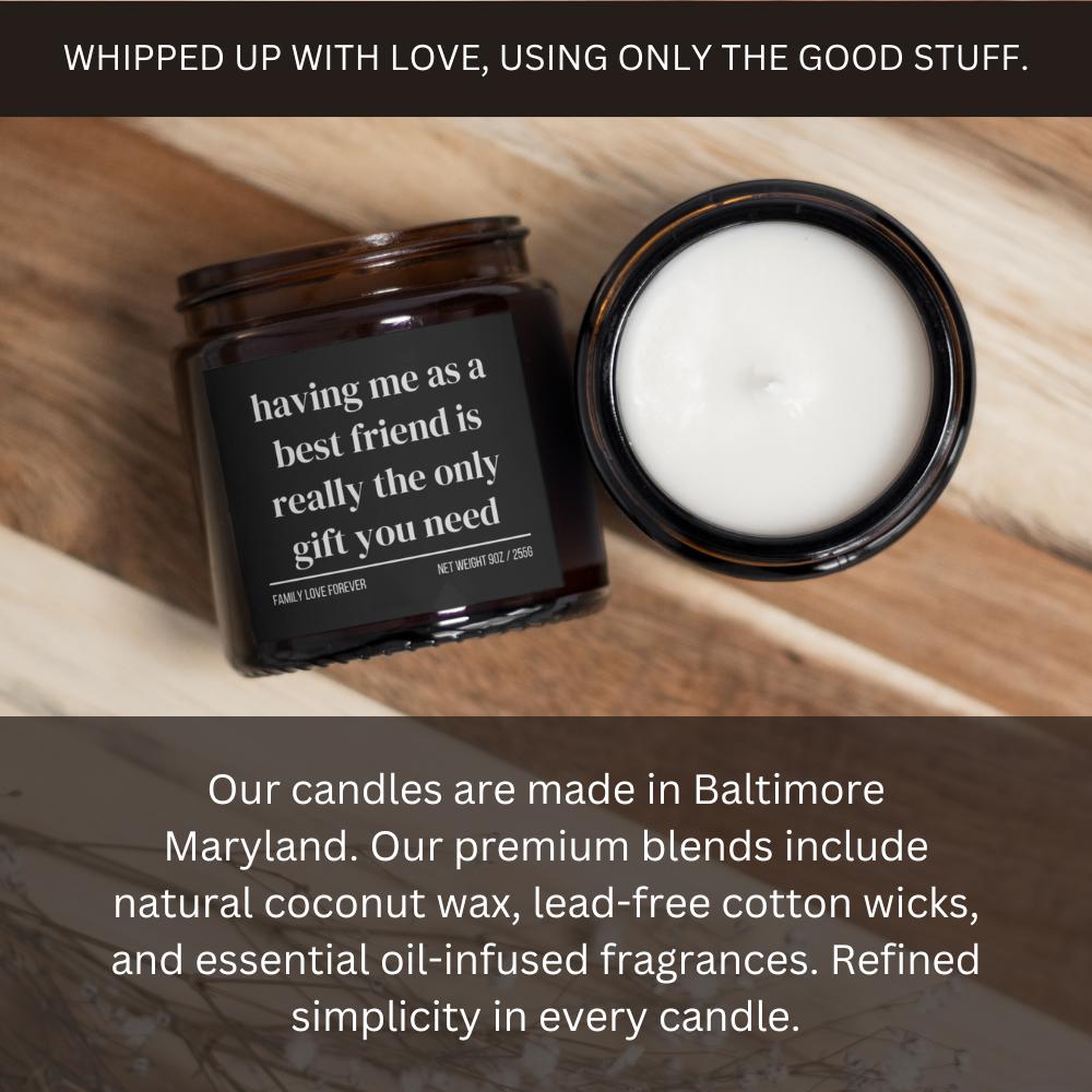 Having Me As A Best Friend is Really the Only Gift You Need Candle • Best Friend Gift • Hand-Poured Soy Wax • Gift-Ready