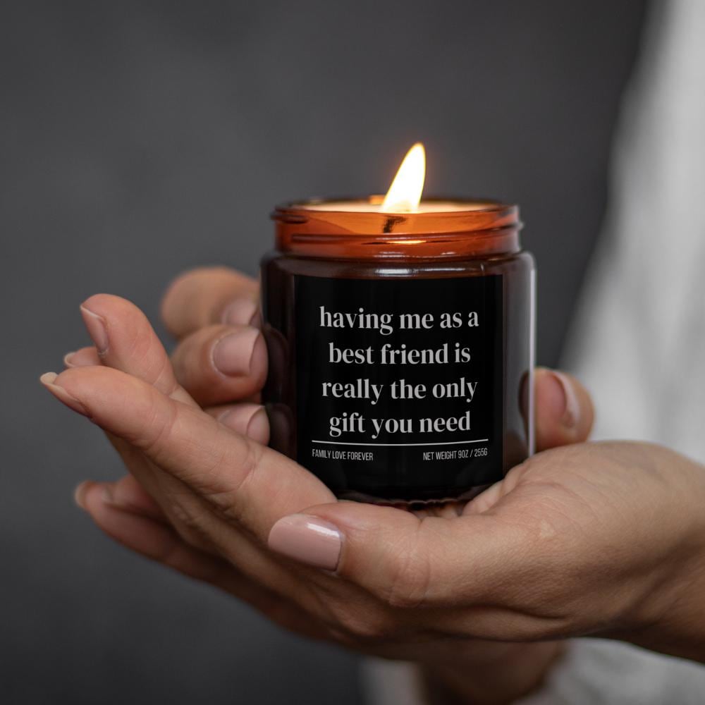 Having Me As A Best Friend is Really the Only Gift You Need Candle • Best Friend Gift • Hand-Poured Soy Wax • Gift-Ready