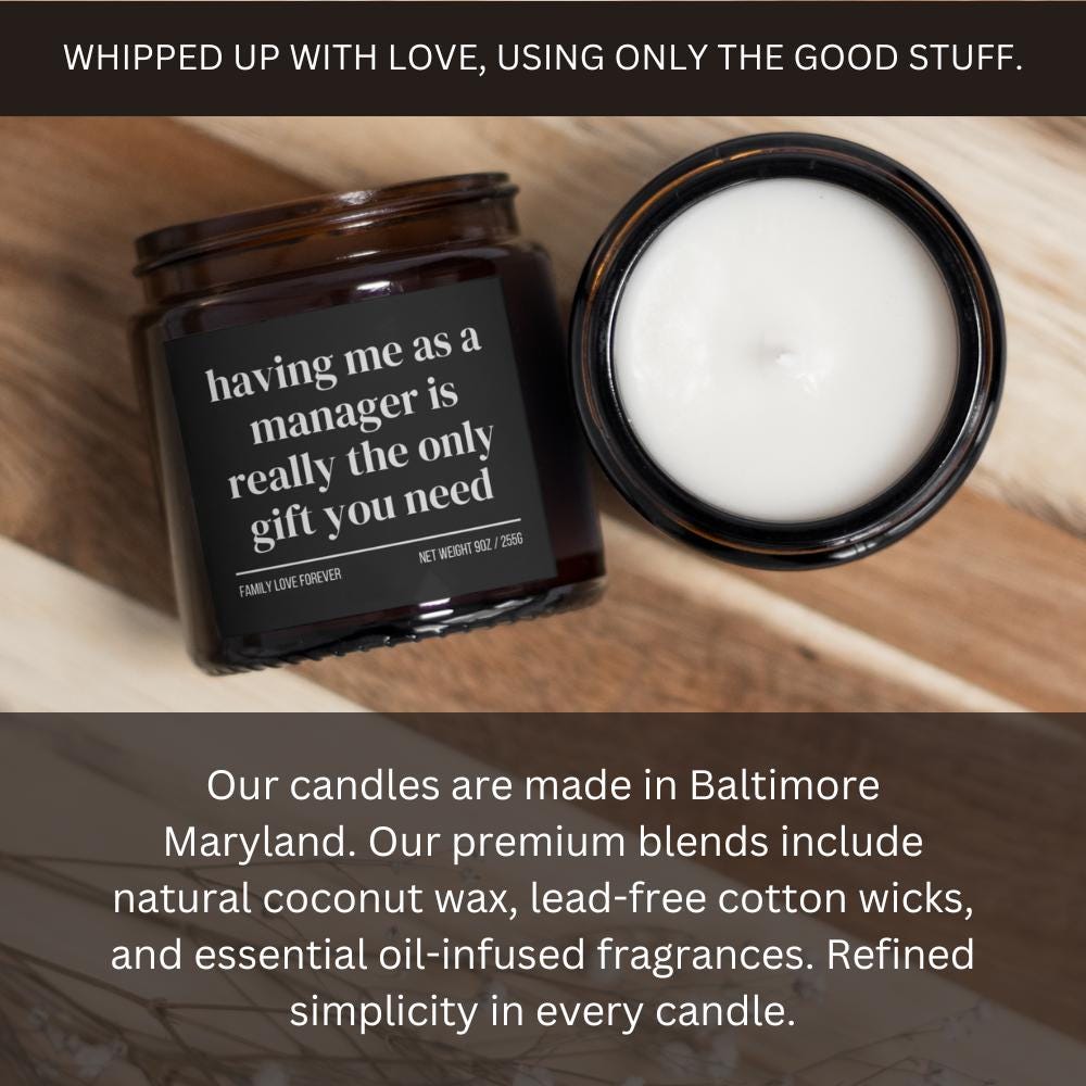 Having Me as a Manager is Really the Only Gift You Need Candle • Gift-Ready for Employee and Team Member • Hand-Poured Soy Wax