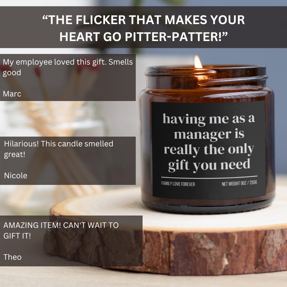 Having Me as a Manager is Really the Only Gift You Need Candle • Gift-Ready for Employee and Team Member • Hand-Poured Soy Wax