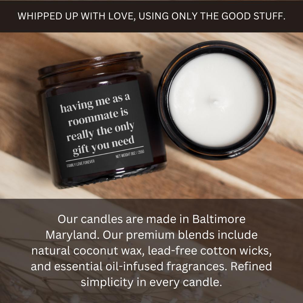 Having Me As A Roommate is Really the Only Gift You Need Candle • Gift-Ready for Favorite Roommate • Hand-Poured Soy Wax