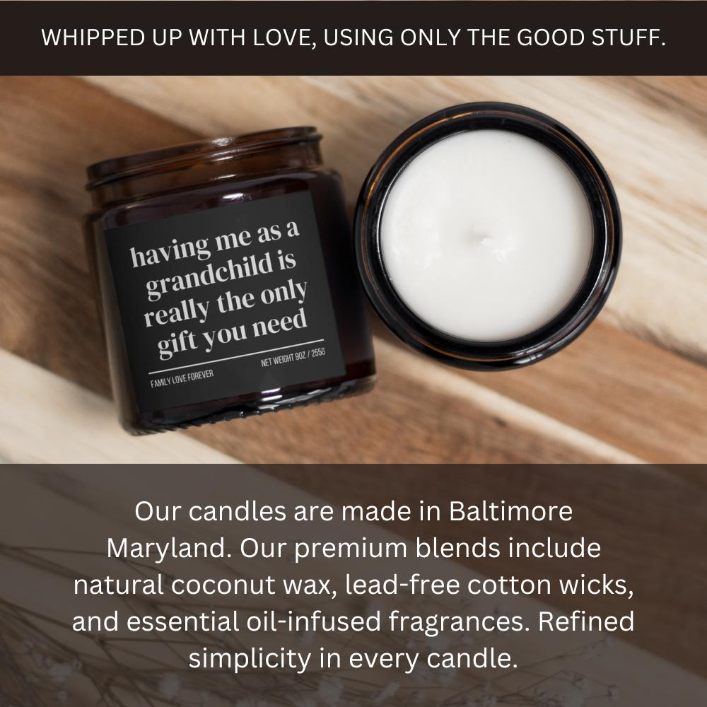 Having Me as a Grandchild is Really the Only Gift You Need Candle • Gift-Ready for Grandma and Grandpa • Hand-Poured Soy Wax