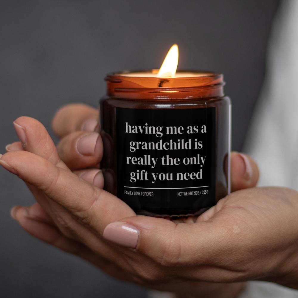 Having Me as a Grandchild is Really the Only Gift You Need Candle • Gift-Ready for Grandma and Grandpa • Hand-Poured Soy Wax
