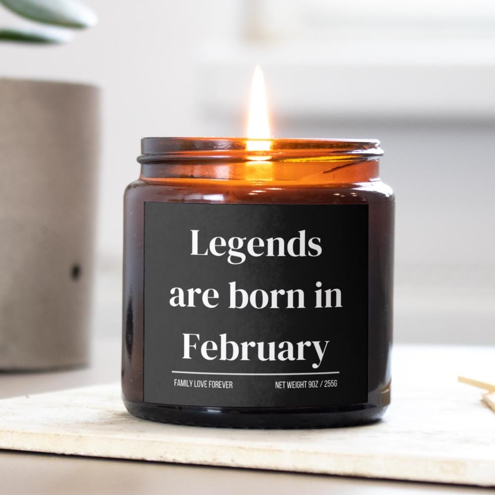 Legends are Born in February Scented Candle Birthday Gift for February Handmade February Birthday Present