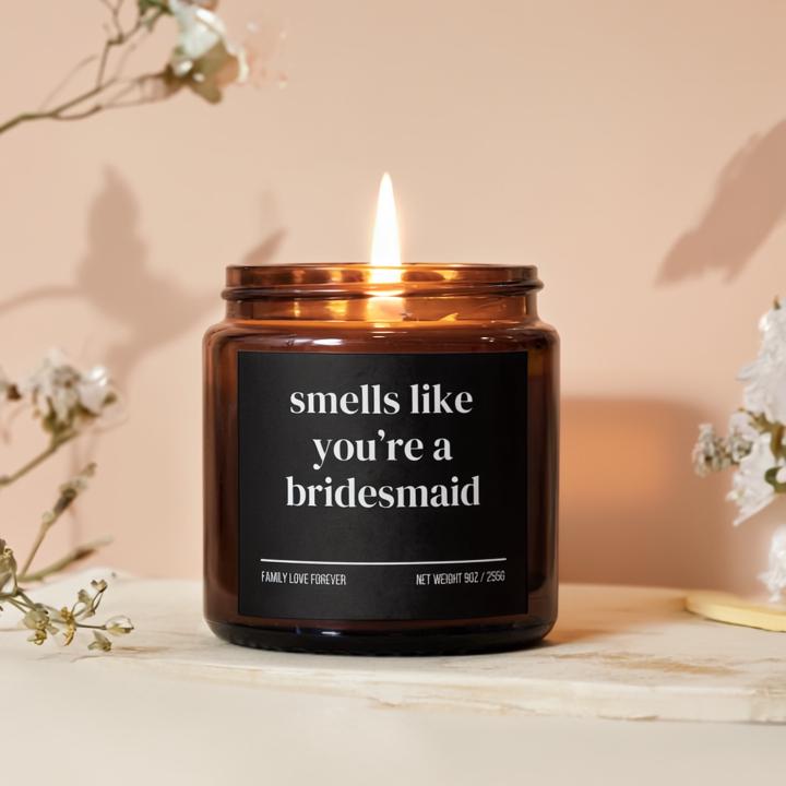 Smells Like You’re a Bridesmaid — Funny Bridesmaid Proposal Candle (Hand-Poured Soy Wax Gift)