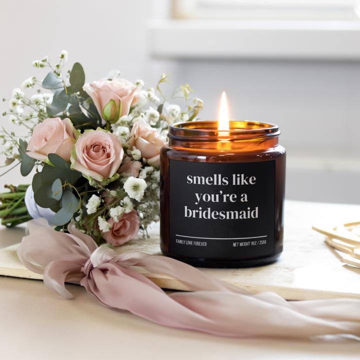 Smells Like You’re a Bridesmaid — Funny Bridesmaid Proposal Candle (Hand-Poured Soy Wax Gift)