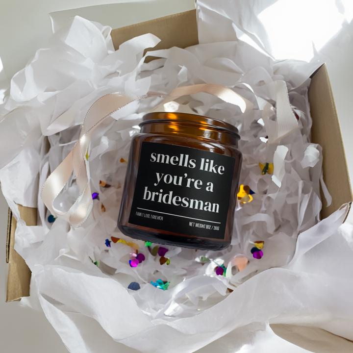 Smells Like You're a Bridesman Candle — Funny Bridesman Proposal Gift, Hand-Poured Soy Wax