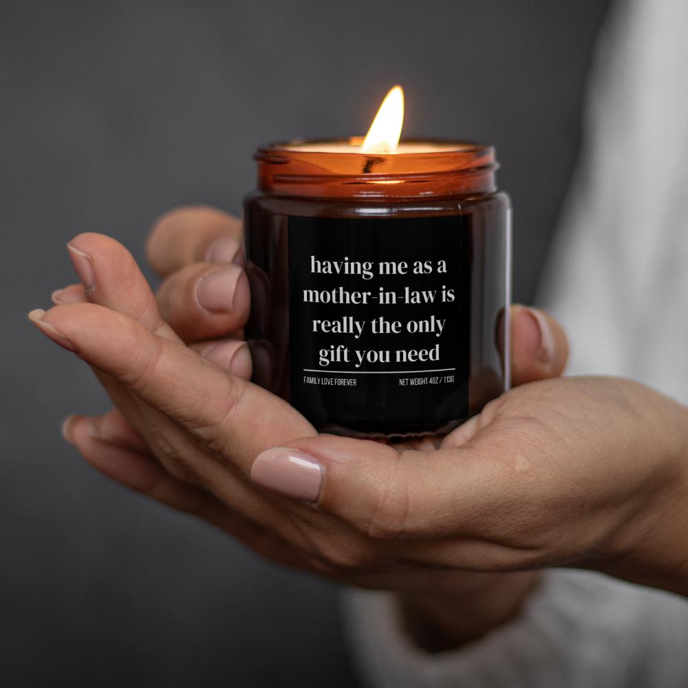 Having Me As A Mother-in-Law is Really the Only Gift You Need Candle • Gift-Ready for Son-in-Law and Daughter-in-Law • Hand-Poured Soy Wax