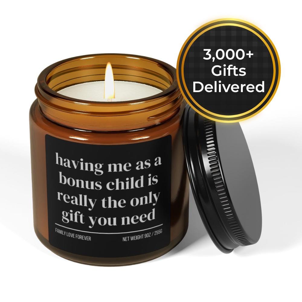 Having Me as a Bonus Child is Really the Only Gift You Need Candle • Gift-Ready for Bonus Mom and Bonus Dad • Hand-Poured Soy Wax