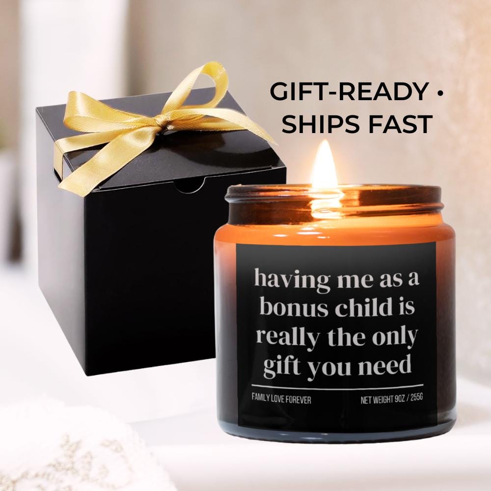 Having Me as a Bonus Child is Really the Only Gift You Need Candle • Gift-Ready for Bonus Mom and Bonus Dad • Hand-Poured Soy Wax