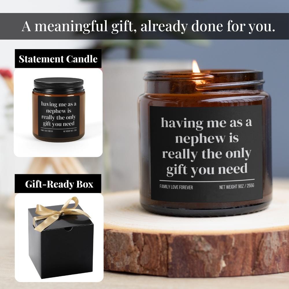 Having Me as a Nephew is Really the Only Gift You Need Candle • Gift for Aunt and Uncle • Hand-Poured Soy Wax • Gift-Ready
