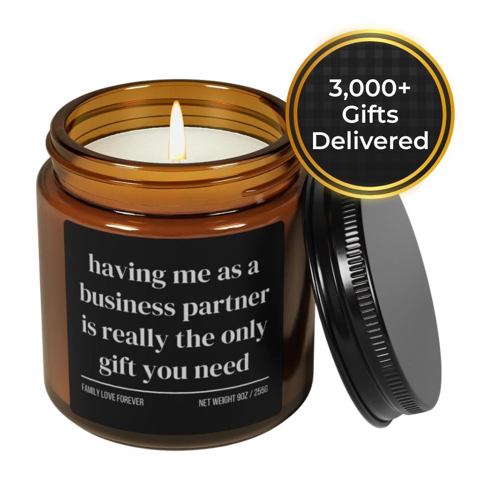Having Me As A Business Partner is Really the Only Gift You Need • Gift-Ready for Business Partner • Hand-Poured Soy Wax