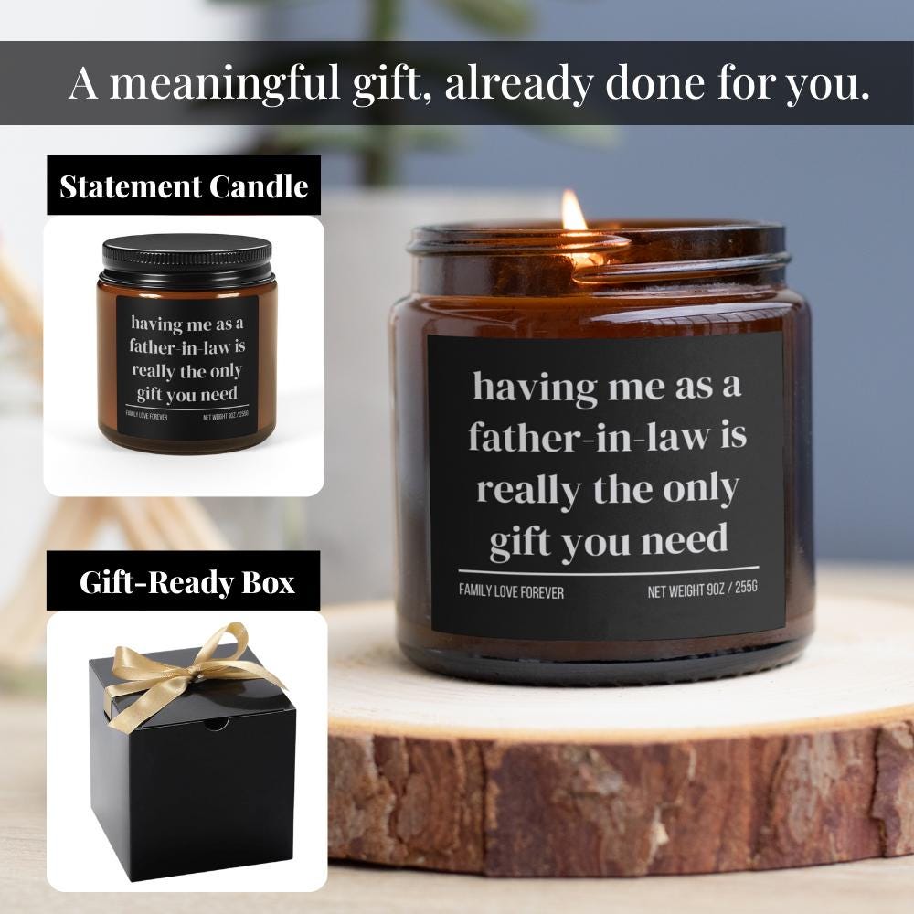 Having Me As A Father-in-Law is Really the Only Gift You Need Candle • Gift-Ready for Son-in-Law or Daughter-in-Law • Hand-Poured Soy Wax