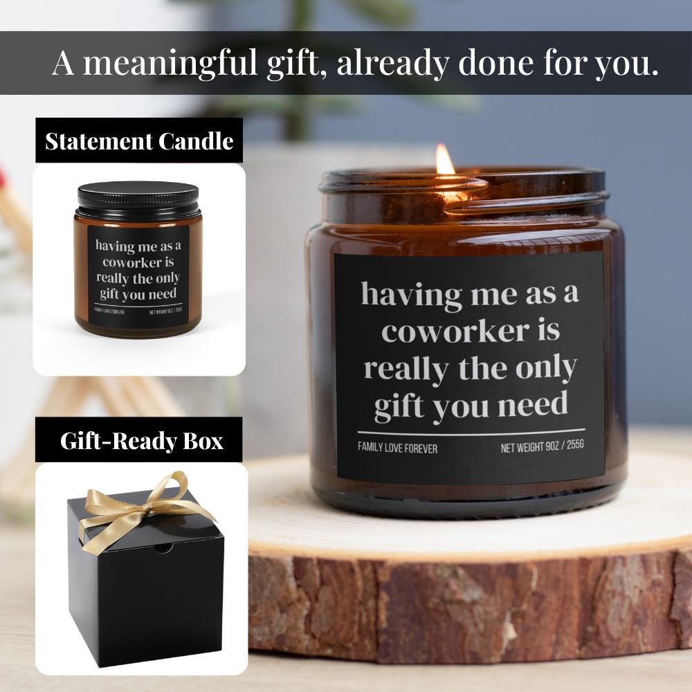 Having Me As A Coworker is Really the Only Gift You Need Candle • Gift-Ready for Coworker • Hand-Poured Soy Wax