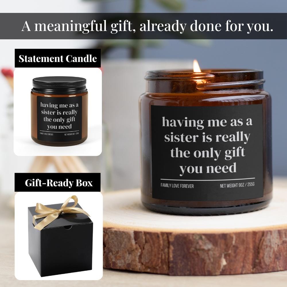Having Me As A Sister is Really the Only Gift You Need Candle • Gift-Ready for Sister and Brother • Hand-Poured Soy Wax