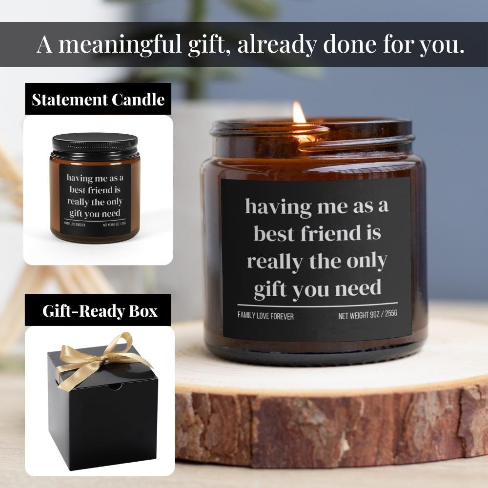Having Me As A Best Friend is Really the Only Gift You Need Candle • Best Friend Gift • Hand-Poured Soy Wax • Gift-Ready