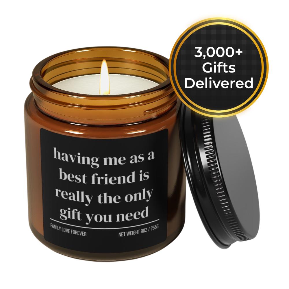Having Me As A Best Friend is Really the Only Gift You Need Candle • Best Friend Gift • Hand-Poured Soy Wax • Gift-Ready