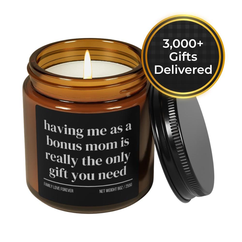 Having Me as a Bonus Mom is Really the Only Gift You Need Candle • Gift-Ready for Bonus Son and Bonus Daughter • Hand-Poured Soy Wax