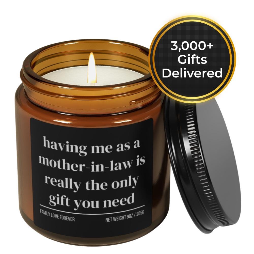 Having Me As A Mother-in-Law is Really the Only Gift You Need Candle • Gift-Ready for Son-in-Law and Daughter-in-Law • Hand-Poured Soy Wax