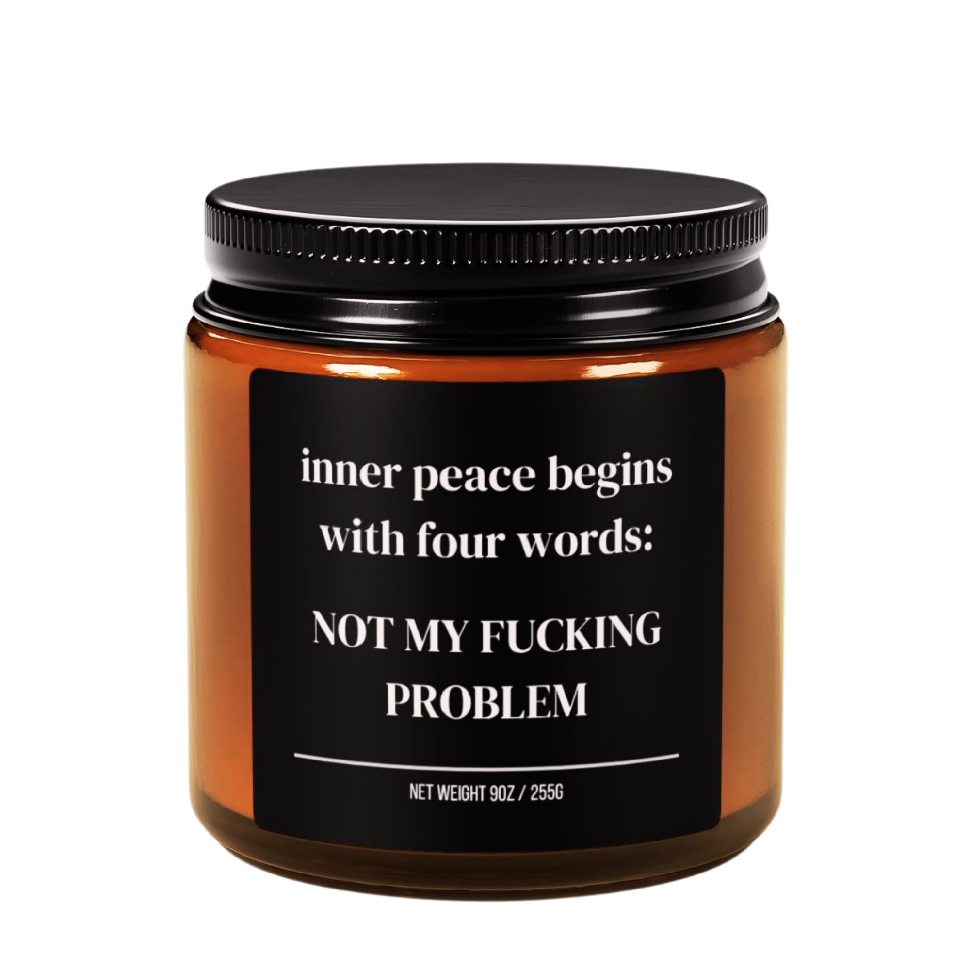 inner peace begins with four words: not my fucking problem candle