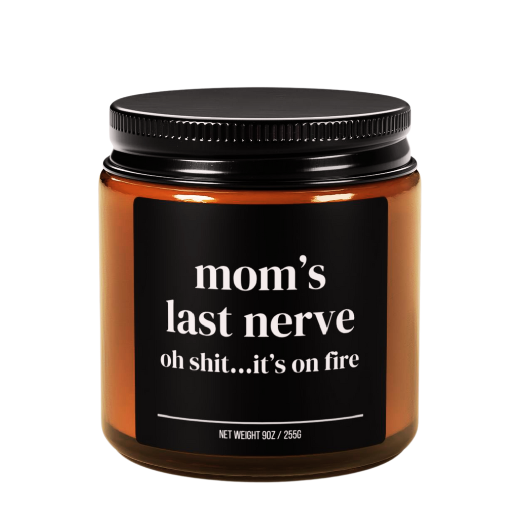mom’s last nerve oh shit...it’s on fire candle