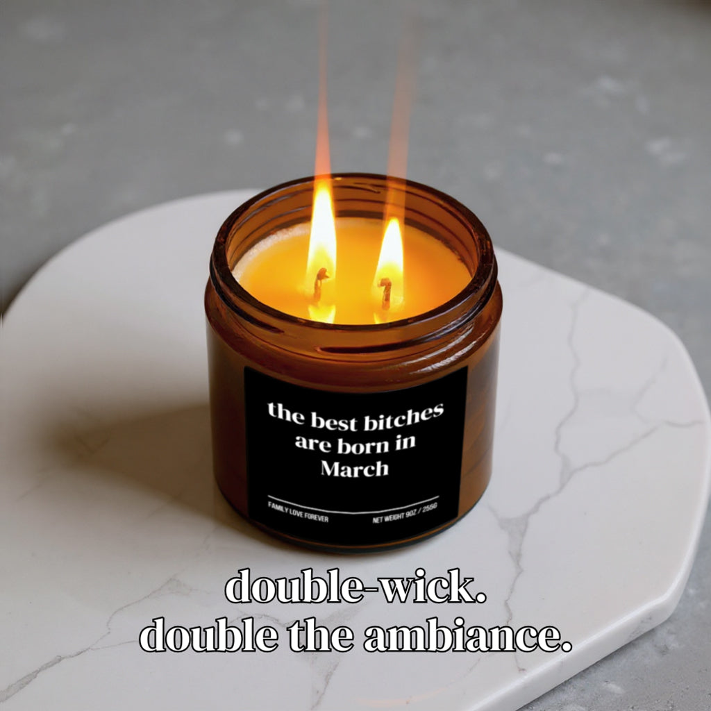 The "The Best Bitches Are Born in March" Candle — The Funniest Birthday Gift for Your March Bestie