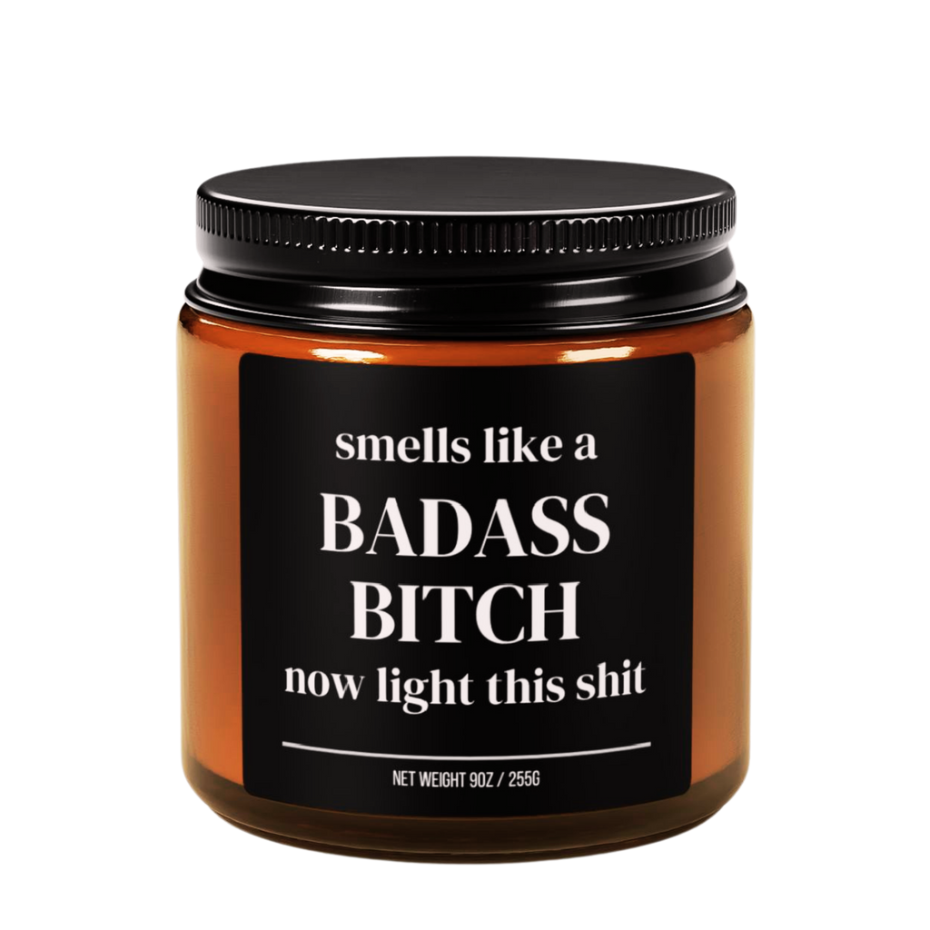 smells like a badass bitch now light this shit candle