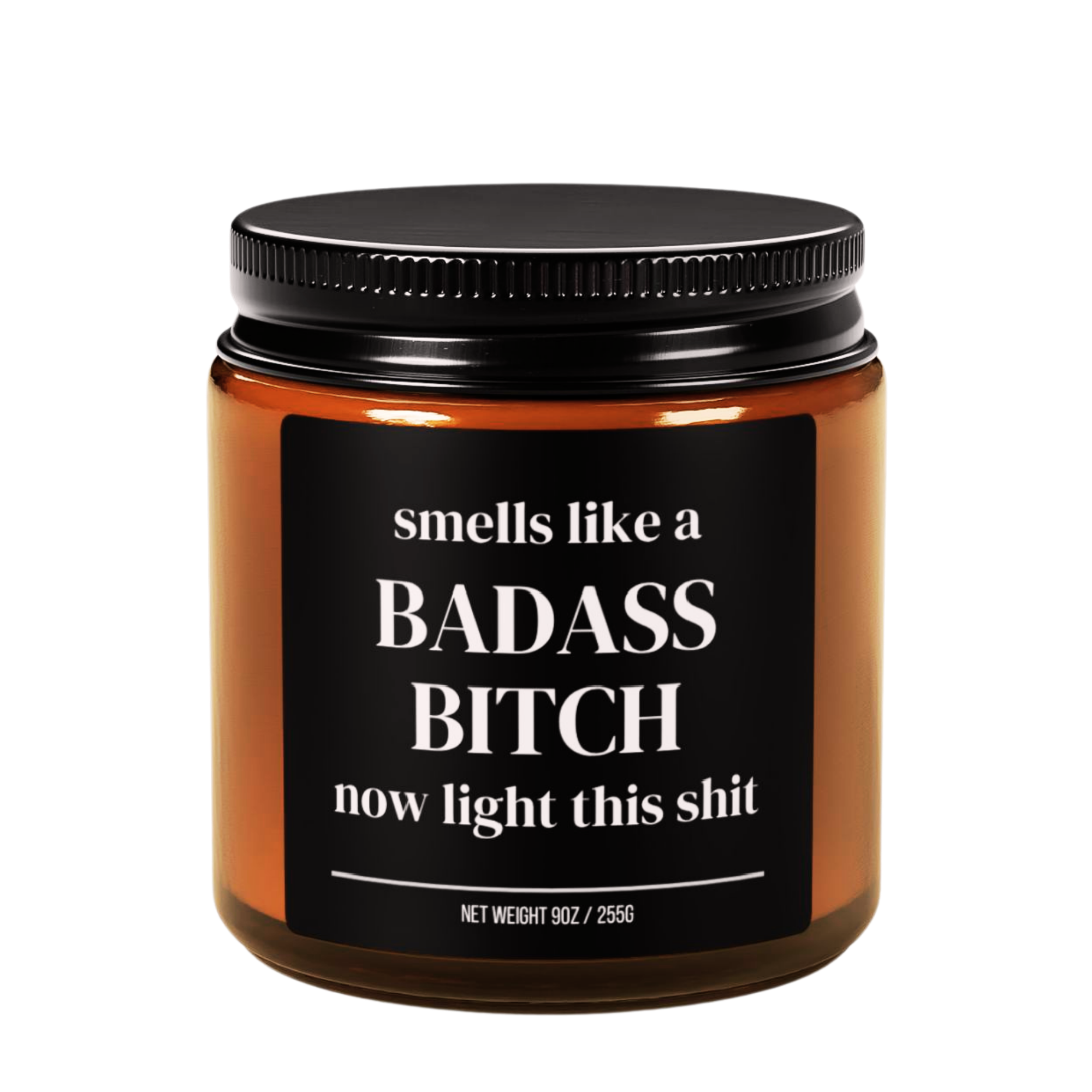 smells like a badass bitch now light this shit candle